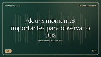 Alguns momentos importântes para observar o Duã