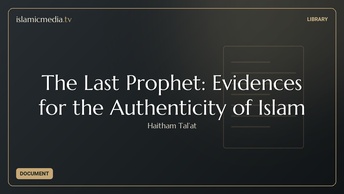 The Last Prophet: Evidences for the Authenticity of Islam