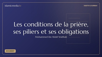 Les conditions de la prière, ses piliers et ses obligations