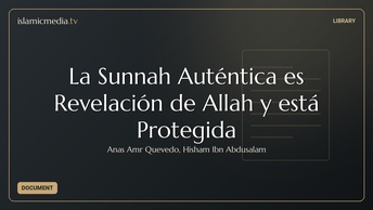 La Sunnah Auténtica es Revelación de Allah y está Protegida