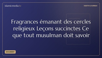 Fragrances émanant des cercles religieux Leçons succinctes Ce que tout musulman doit savoir