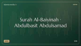 Surah Al-Baiyinah · Abdulbasit Abdulsamad