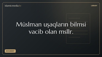 Müsəlman uşaqların bilməsi vacib olan məsələlər.