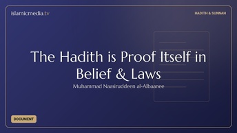 The Hadith is Proof Itself in Belief & Laws