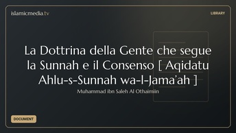 La Dottrina della Gente che segue la Sunnah e il Consenso [ Aqidatu Ahlu-s-Sunnah wa-l-Jama’ah ]