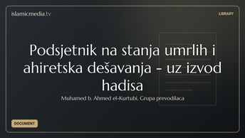 Podsjetnik na stanja umrlih i ahiretska dešavanja - uz izvod hadisa
