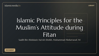 Islamic Principles for the Muslim’s Attitude during Fitan