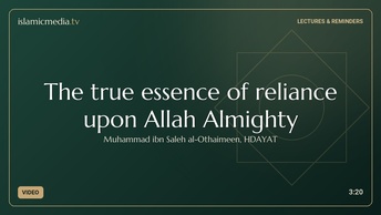 The true essence of reliance upon Allah Almighty