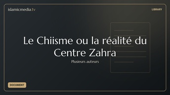 Le Chiisme ou la réalité du Centre Zahra