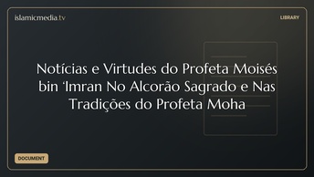 Notícias e Virtudes do Profeta  Moisés bin ‘Imran No Alcorão Sagrado e Nas Tradições do Profeta Moha
