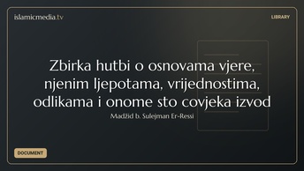 Zbirka hutbi o osnovama vjere, njenim ljepotama, vrijednostima, odlikama i onome što čovjeka izvod