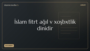 İslam fitrət ağıl və xoşbəxtlik dinidir