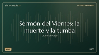 Sermón del Viernes: la muerte y la tumba