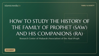 HOW TO STUDY THE HISTORY OF THE FAMILY OF PROPHET (SAW) AND HIS COMPANIONS (RA)