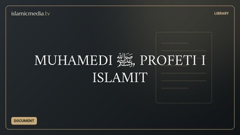 MUHAMEDI ﷺ, PROFETI I ISLAMIT
