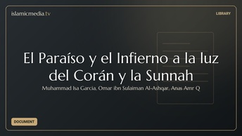 El Paraíso y el Infierno a la luz del Corán y la Sunnah