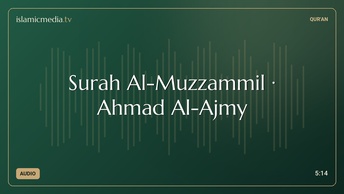 Surah Al-Muzzammil · Ahmad Al-Ajmy