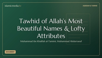 Tawhid of Allah’s Most Beautiful Names & Lofty Attributes