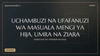 UCHAMBUZI NA UFAFANUZI WA MASUALA MENGI YA HIJA, UMRA NA ZIARA