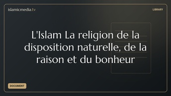 L'Islam La religion de la disposition naturelle, de la raison et du bonheur
