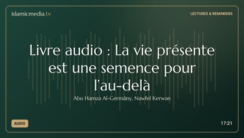 Livre audio : La vie présente est une semence pour l’au-delà