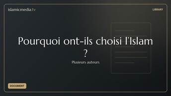 Pourquoi ont-ils choisi l’Islam ?