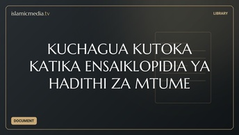 KUCHAGUA KUTOKA KATIKA ENSAIKLOPIDIA YA HADITHI ZA MTUME