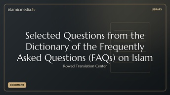 Selected Questions from the Dictionary of the Frequently Asked Questions (FAQs) on Islam