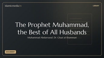 The Prophet Muhammad, the Best of All Husbands