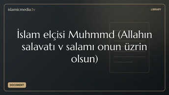 İslam elçisi  Muhəmməd (Allahın  salavatı və salamı  onun üzərinə olsun)