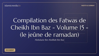 Compilation des Fatwas de Cheikh Ibn Baz - Volume 15 - (le jeûne de ramadan)