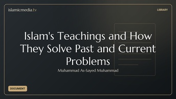 Islam's Teachings and How They Solve Past and Current Problems