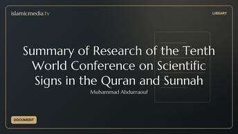 Summary of Research of the Tenth World Conference on Scientific Signs in the Quran and Sunnah