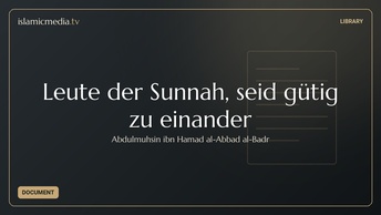 Leute der Sunnah, seid gütig zu einander