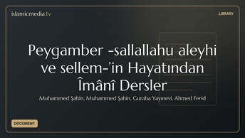 Peygamber -sallallahu aleyhi ve sellem-’in Hayatından Îmânî Dersler