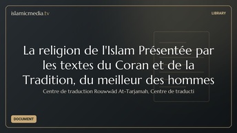 La religion de l'Islam  Présentée par les textes du Coran et de la Tradition, du meilleur des hommes