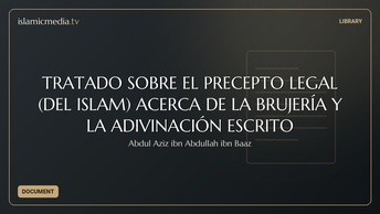 TRATADO SOBRE EL PRECEPTO LEGAL (DEL ISLAM) ACERCA DE LA BRUJERÍA Y LA ADIVINACIÓN ESCRITO