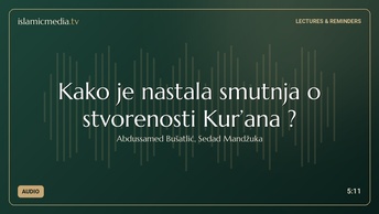 Kako je nastala smutnja o stvorenosti Kur’ana ?