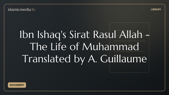 Ibn Ishaq's Sirat Rasul Allah - The Life of Muhammad Translated by A. Guillaume