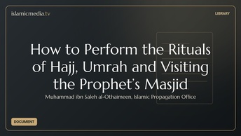 How to Perform the Rituals of Hajj, Umrah and Visiting the Prophet’s Masjid