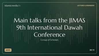 Main talks from the JIMAS 9th International Dawah Conference