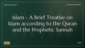 Islam - A Brief Treatise on Islam according to the Quran and the Prophetic Sunnah