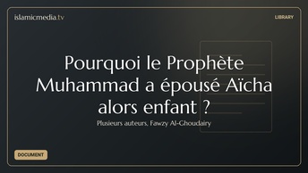 Pourquoi le Prophète Muhammad a épousé Aïcha alors enfant ?