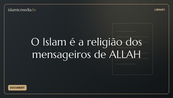 O Islam é a religião dos mensageiros de ALLAH