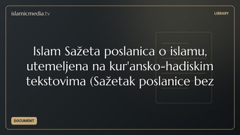 Islam Sažeta poslanica o islamu, utemeljena na kur'ansko-hadiskim tekstovima (Sažetak poslanice bez 