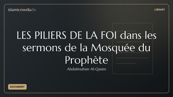 LES PILIERS DE LA FOI dans les sermons de la Mosquée du Prophète