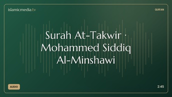 Surah At-Takwir · Mohammed Siddiq Al-Minshawi