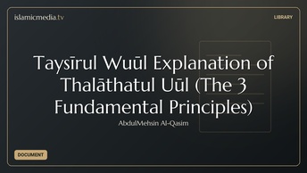 Taysīrul Wuṣūl Explanation of Thalāthatul Uṣūl (The 3 Fundamental Principles)