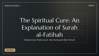 The Spiritual Cure: An Explanation of Surah al-Fatihah