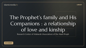 The Prophet’s family and His Companions : a relationship of love and kinship